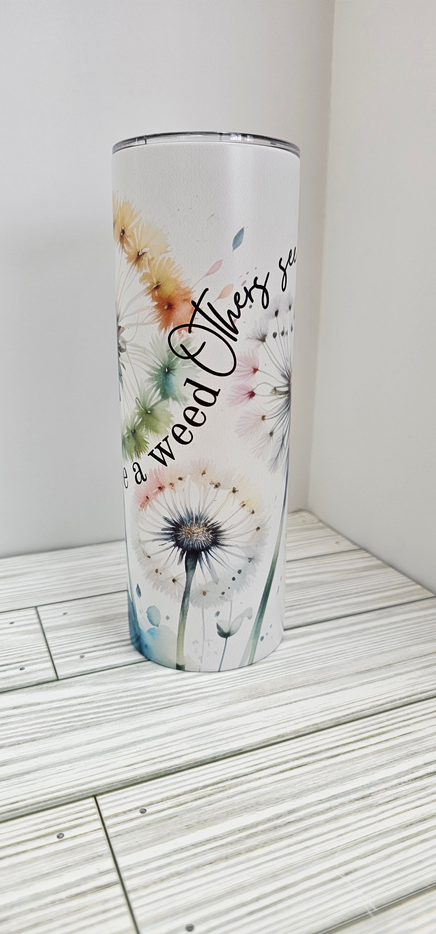 Some See a weed, others see a wish -20oz Tumbler