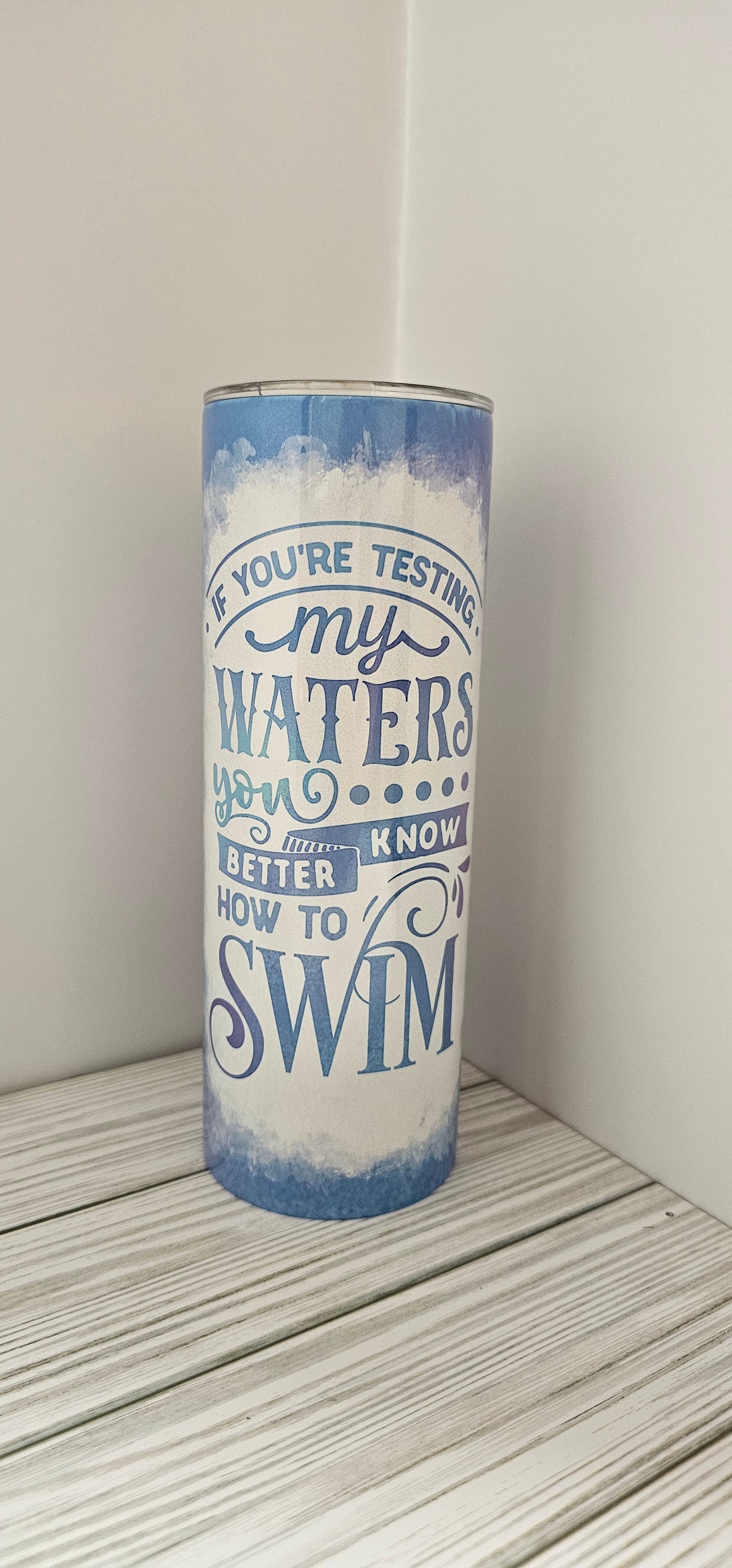 Testing my Waters- 20oz Tumbler