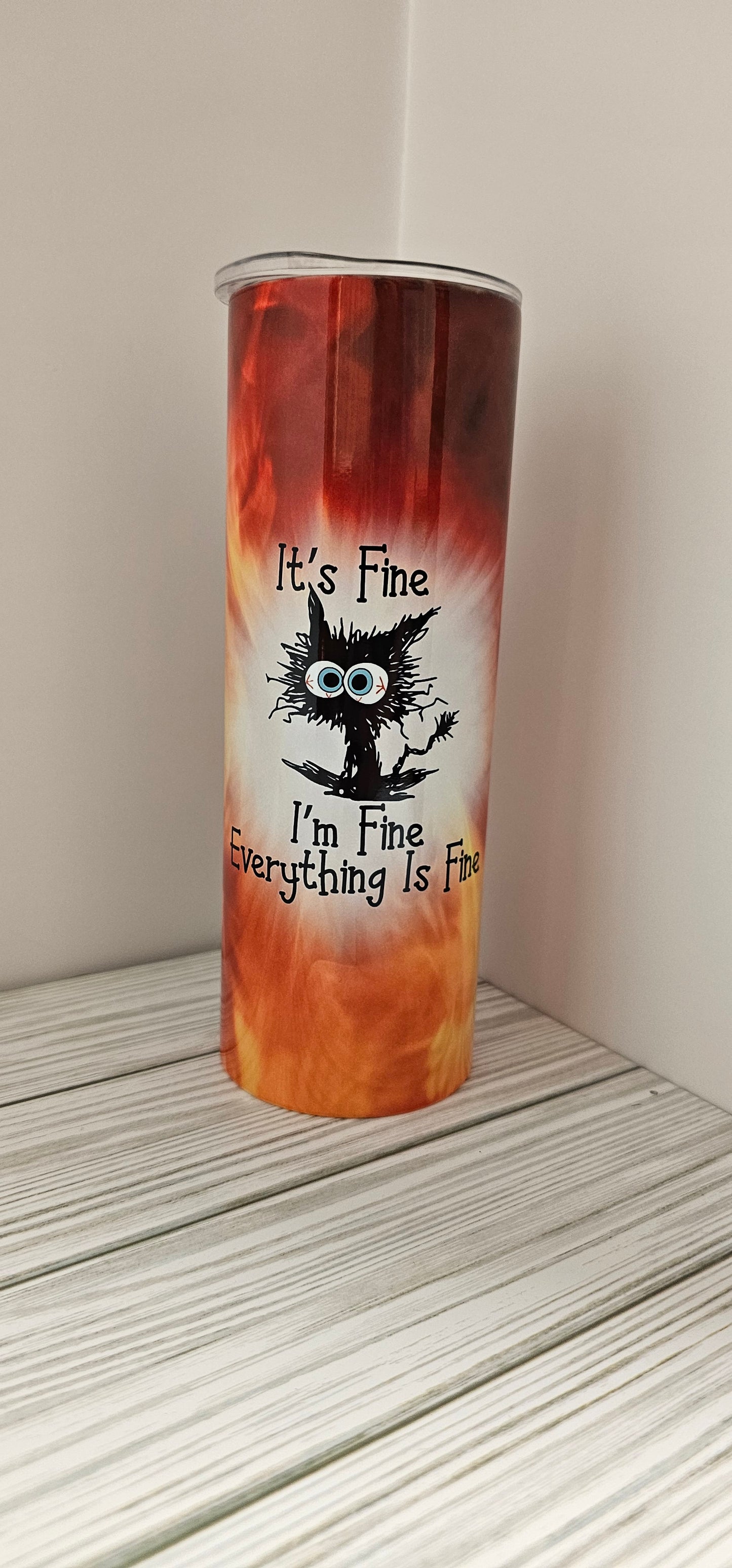 I'm Fine, It's Fine, Everything is Fine- 20oz Tumbler