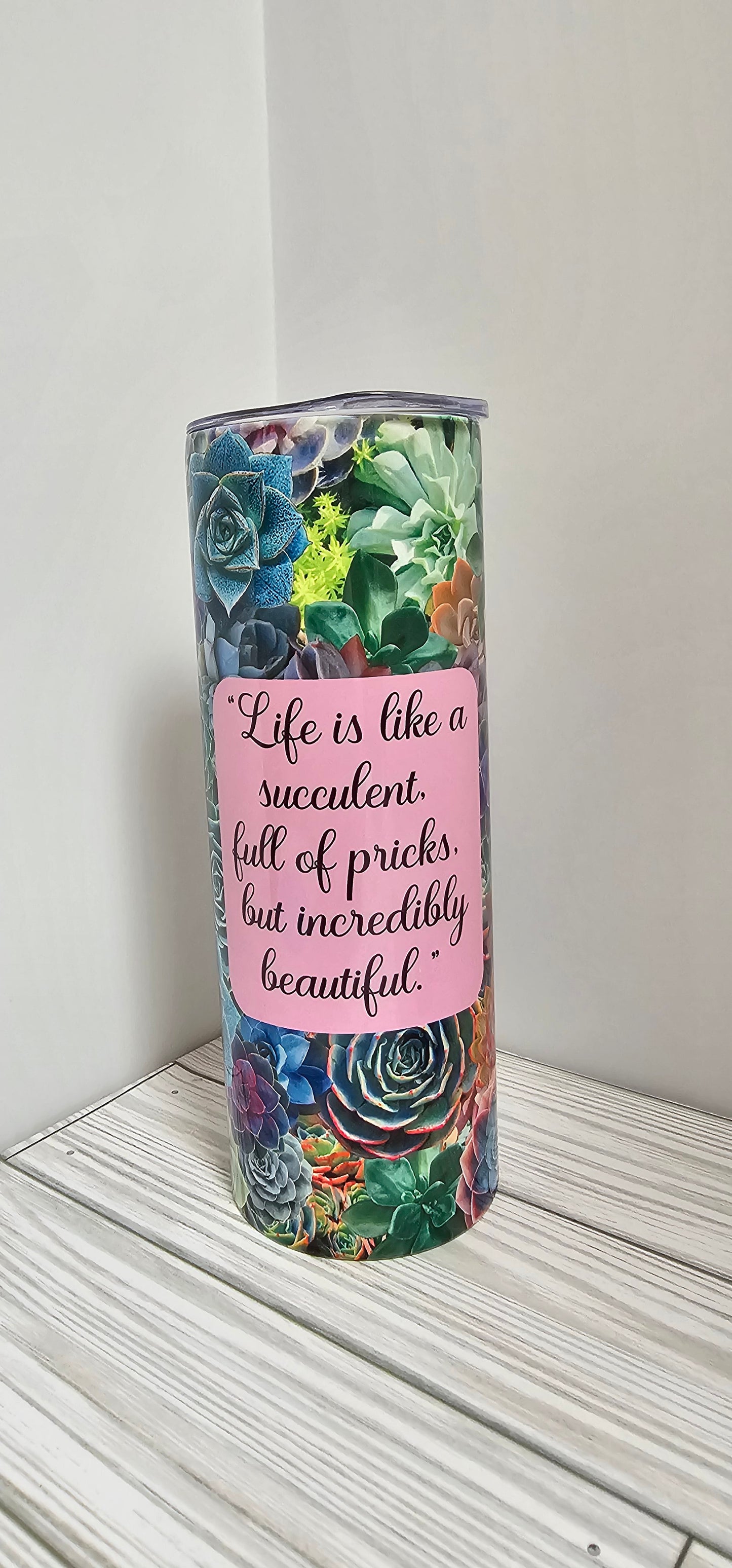 Life is Like Succulents- 20oz Tumbler