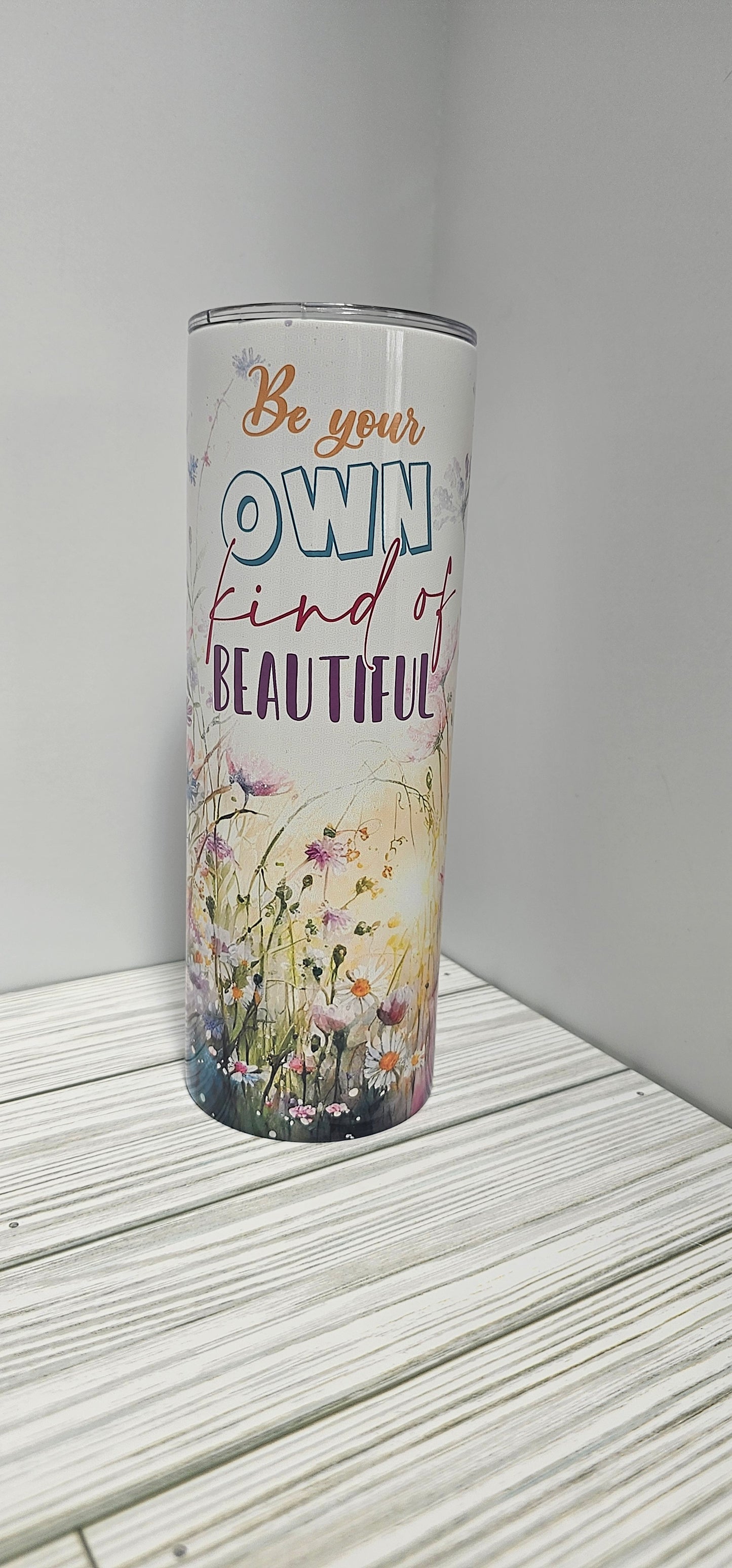 Be your own kind of Beautiful-20z Tumbler